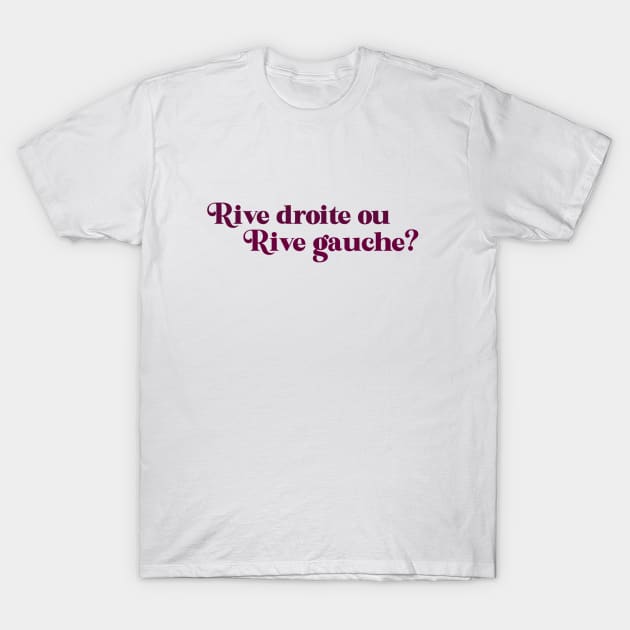 Rive droite ou rive gauche? (berry) T-Shirt by LetsOverThinkIt